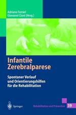 Infantile Zerebralparese: Spontaner Verlauf und Orientierungshilfen für die Rehabilitation