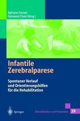Infantile Zerebralparese: Spontaner Verlauf und Orientierungshilfen für die Rehabilitation - cover