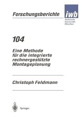 Eine Methode für die integrierte rechnergestützte Montageplanung - Christoph Feldmann - cover