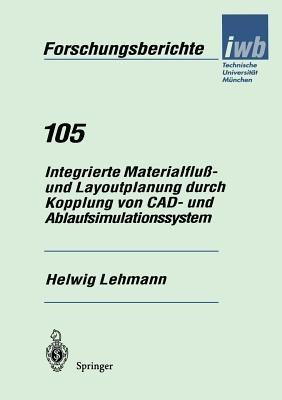 Integrierte Materialfluß- und Layoutplanung durch Kopplung von CAD- und Ablaufsimulationssystem - Helwig Lehmann - cover