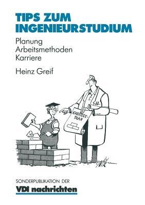 Tips zum Ingenieurstudium: Planung — Arbeitsmethoden — Karriere - Heinz Greif - cover