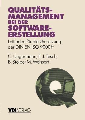 Qualitätsmanagement bei der Softwareerstellung: Leitfaden für die Umsetzung der DIN EN ISO 9000 - C. Ungermann,F.-J. Tesch,B. Stolpe - cover