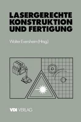 Lasergerechte Konstruktion und Fertigung: Stand der Technik und Potentiale - Walter Eversheim - cover