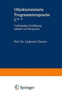 Objektorientierte Programmiersprache C++: Vollständige Einführung anhand von Beispielen - Ljubomir Christov - cover