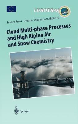 Cloud Multi-phase Processes and High Alpine Air and Snow Chemistry: Ground-based Cloud Experiments and Pollutant Deposition in the High Alps - cover