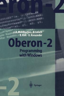 Oberon-2 Programming with Windows - Joerg R. Muhlbacher,Bernhard Leisch,Brian Kirk - cover