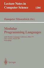 Modular Programming Languages: Joint Modular Languages Conference, JMLC'97 Linz, Austria, March 19-21, 1997, Proceedings