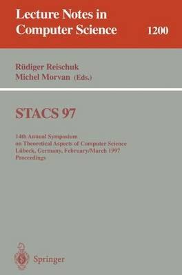 STACS 97: 14th Annual Symposium on Theoretical Aspects of Computer Science, Lübeck, Germany, February 27 - March 1, 1997 Proceedings - cover