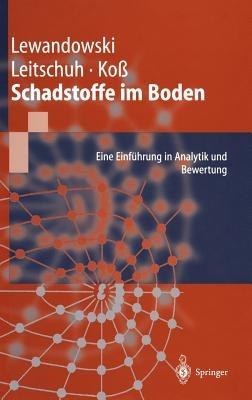 Schadstoffe im Boden: Eine Einführung in Analytik und Bewertung - Jörg Lewandowski,Stephan Leitschuh,Volker Koß - cover