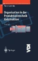 Organisation in Der Produktionstechnik 2: Konstruktion - Walter Eversheim - cover