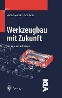 Werkzeugbau Mit Zukunft: Strategie Und Technologie - Walter Eversheim,Fritz Klocke - cover