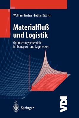 Materialfluß und Logistik: Optimierungspotentiale im Transport- und Lagerwesen - Wolfram Fischer,Lothar Dittrich - cover