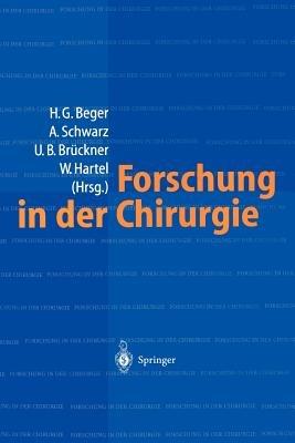 Forschung in der Chirurgie: Konzepte, Organisation, Schwerpunkte: Eine Bestandsaufnahme — Universitäre Einrichtungen - cover