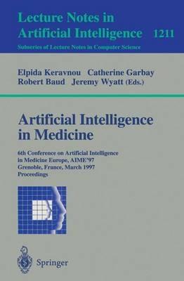 Artificial Intelligence in Medicine: 6th Conference in Artificial Intelligence in Medicine, Europe, AIME '97, Grenoble, France, March 23-26, 1997, Proceedings - cover