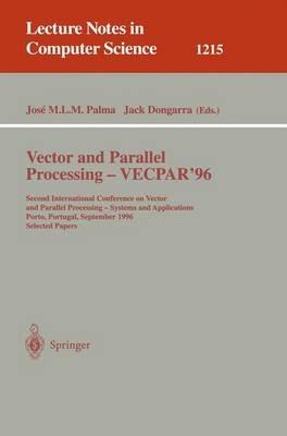 Vector and Parallel Processing - VECPAR'96: Second International Conference on Vector and Parallel Processing - Systems and Applications, Porto, Portugal, September 25 - 27, 1996, Selected Papers - cover