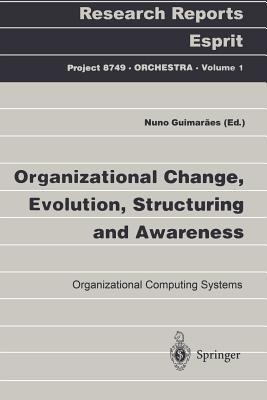Organizational Change, Evolution, Structuring and Awareness: Organizational Computing Systems - cover