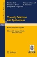 Viscosity Solutions and Applications: Lectures given at the 2nd Session of the Centro Internazionale Matematico Estivo (C.I.M.E.) held in Montecatini Terme, Italy, June, 12 - 20, 1995 - Martino Bardi,Michael G. Crandall,Lawrence C. Evans - cover