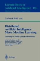 Distributed Artificial Intelligence Meets Machine Learning Learning in Multi-Agent Environments: ECAI'96 Workshop LDAIS, Budapest, Hungary, August 13, 1996, ICMAS'96 Workshop LIOME, Kyoto, Japan, December 10, 1996 Selected Papers - cover