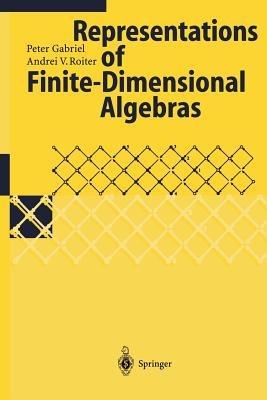 Representations of Finite-Dimensional Algebras - Peter Gabriel,Andrei V. Roiter - cover