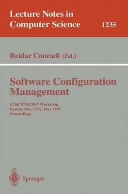 Software Configuration Management: ICSE'97 SCM-7 Workshop, Boston, MA, USA, May 18-19, 1997 Proceedings - cover