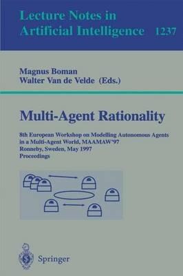 Multi-Agent Rationality: 8th European Workshop on Modelling Autonomous Agents in a Multi-Agent World, MAAMAW'97, Ronneby, Sweden, May 13-16, 1997, Proceedings - cover