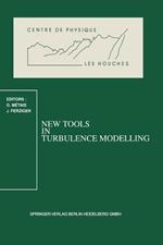 New Tools in Turbulence Modelling: Les Houches School, May 21–31, 1996