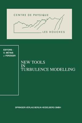 New Tools in Turbulence Modelling: Les Houches School, May 21–31, 1996 - cover