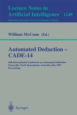 Automated Deduction - CADE-14: 14th International Conference on Automated Deduction, Townsville, North Queensland, Australia, July 13 - 17, 1997, Proceedings - cover