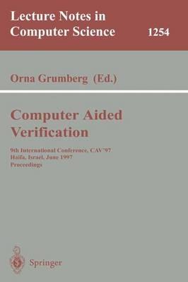 Computer Aided Verification: 9th International Conference, CAV'97, Haifa, Israel, June 22-25, 1997, Proceedings - cover