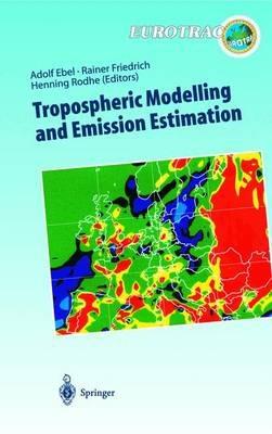 Tropospheric Modelling and Emission Estimation: Chemical Transport and Emission Modelling on Regional, Global and Urban Scales Chemistry Chemistry - cover