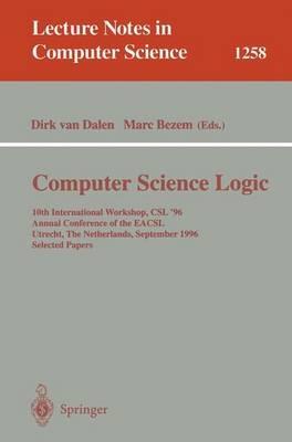Computer Science Logic: 10th International Workshop, CSL '96, Annual Conference of the EACSL, Utrecht, The Netherlands, September 21 - 27, 1996, Selected Papers - cover