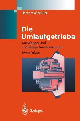 Die Umlaufgetriebe: Auslegung und vielseitige Anwendungen - Herbert W. Müller - cover
