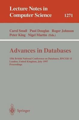 Advances in Databases: 15th British National Conference on Databases, BNCOD 15 London, United Kingdom, July 7 - 9, 1997 - cover