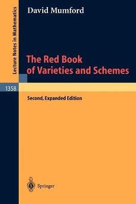 The Red Book of Varieties and Schemes: Includes the Michigan Lectures (1974) on Curves and their Jacobians - David Mumford - cover