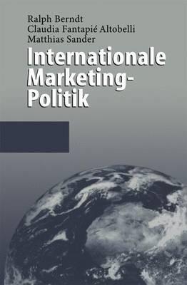 Internationale Marketing-Politik - Ralph Berndt,Claudia Fantapie Altobelli,Matthias Sander - cover