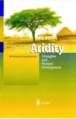 Aridity: Droughts and Human Development - Monique Mainguet - cover