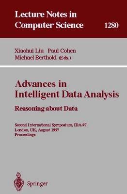 Advances in Intelligent Data Analysis. Reasoning about Data: Second International Symposium, IDA-97, London, UK, August 4-6, 1997, Proceedings - cover