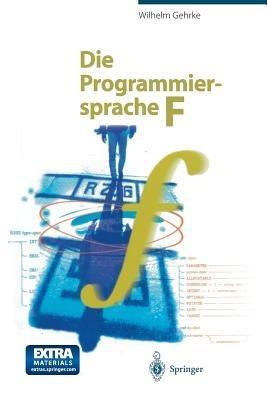 Die Programmiersprache F - Wilhelm Gehrke - cover