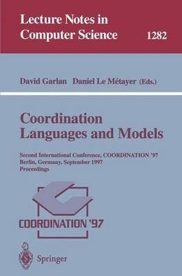 Coordination Languages and Models: Second International Conference, COORDINATION'97, Berlin, Germany, September 1-3, 1997, Proceedings - cover