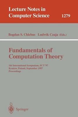 Fundamentals of Computation Theory: 11th International Symposium, FCT '97, Krakow, Poland, September 1-3, 1997. Proceedings - cover