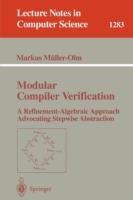 Modular Compiler Verification: A Refinement-Algebraic Approach Advocating Stepwise Abstraction - Markus Muller-Olm - cover