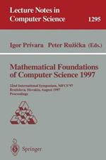 Mathematical Foundations of Computer Science 1997: 22nd International Symposium, MFCS'97, Bratislava, Slovakia, August 25-29, 1997, Proceedings