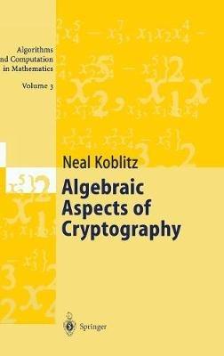 Algebraic Aspects of Cryptography - Neal Koblitz - cover