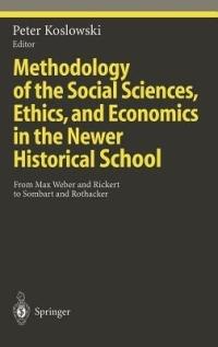 Methodology of the Social Sciences, Ethics, and Economics in the Newer Historical School: From Max Weber and Rickert to Sombart and Rothacker - cover