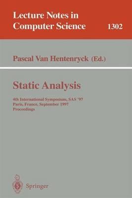 Static Analysis: 4th International Symposium, SAS '97, Paris, France, September 8-10, 1997, Proceedings - cover