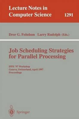 Job Scheduling Strategies for Parallel Processing: IPPS '97 Workshop, Geneva, Switzerland, April 5, 1997, Proceedings - cover