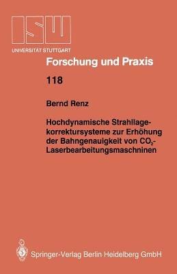 Hochdynamische Strahllagekorrektursysteme zur Erhöhung der Bahngenauigkeit von CO2-Laserbearbeitungsmaschinen - Bernd Renz - cover