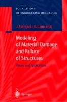 Modeling of Material Damage and Failure of Structures: Theory and Applications - Jacek J. Skrzypek,Artur Ganczarski - cover