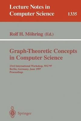 Graph-Theoretic Concepts in Computer Science: 23rd International Workshop, WG'97, Berlin, Germany, June 18-20, 1997. Proceedings - cover