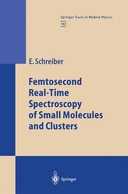 Femtosecond Real-Time Spectroscopy of Small Molecules and Clusters - Elmar Schreiber - cover